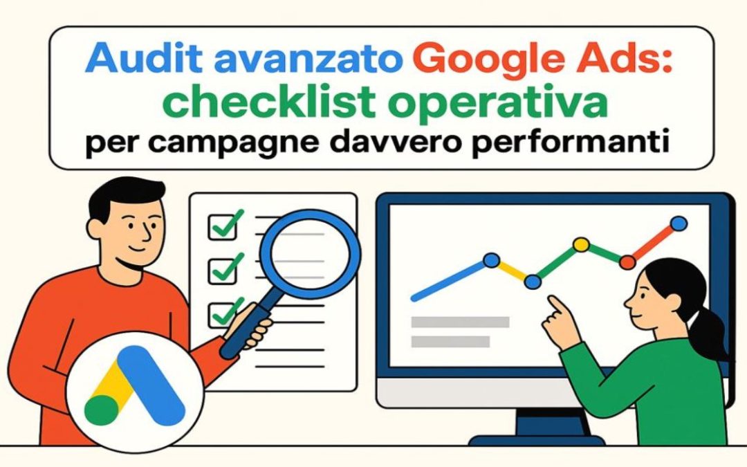 Audit avanzato Google Ads: checklist operativa per ottimizzare le tue campagne