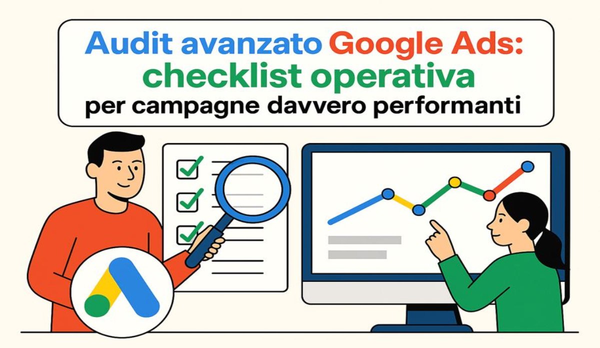 Audit avanzato Google Ads: checklist operativa per ottimizzare le tue campagne