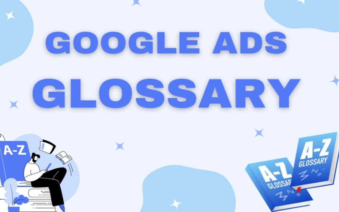 Google Ads glossario: i termini essenziali che ogni inserzionista dovrebbe conoscere