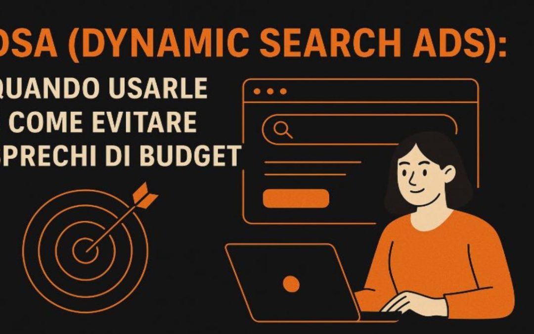 DSA (Dynamic Search Ads): quando usarle e come evitare sprechi di budget