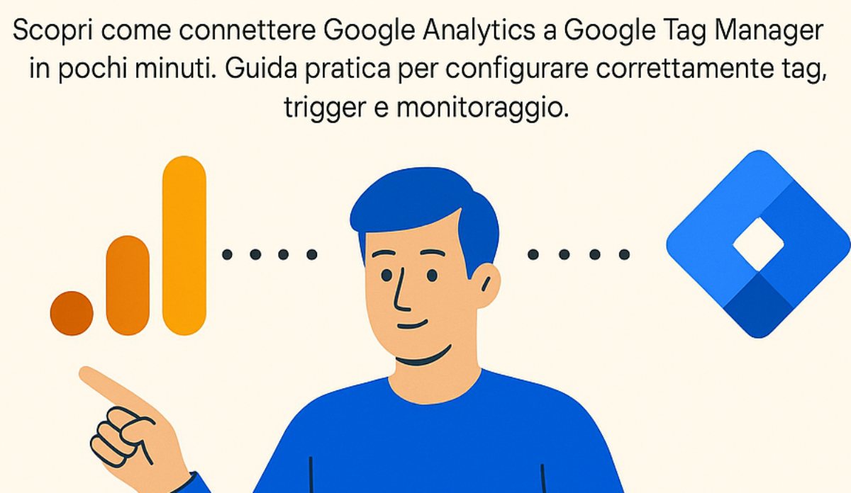 Come collegare Google Analytics a Google Tag Manager: guida passo-passo
